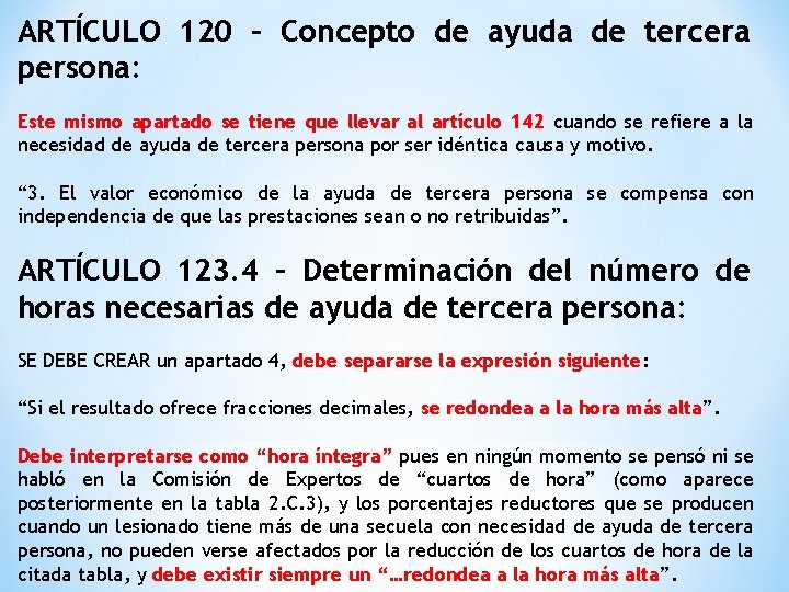 ARTÍCULO 120 – Concepto de ayuda de tercera persona: Este mismo apartado se tiene
