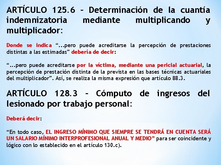 ARTÍCULO 125. 6 – Determinación de la cuantía indemnizatoria mediante multiplicando y multiplicador: Donde