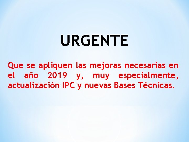 URGENTE Que se apliquen las mejoras necesarias en el año 2019 y, muy especialmente,