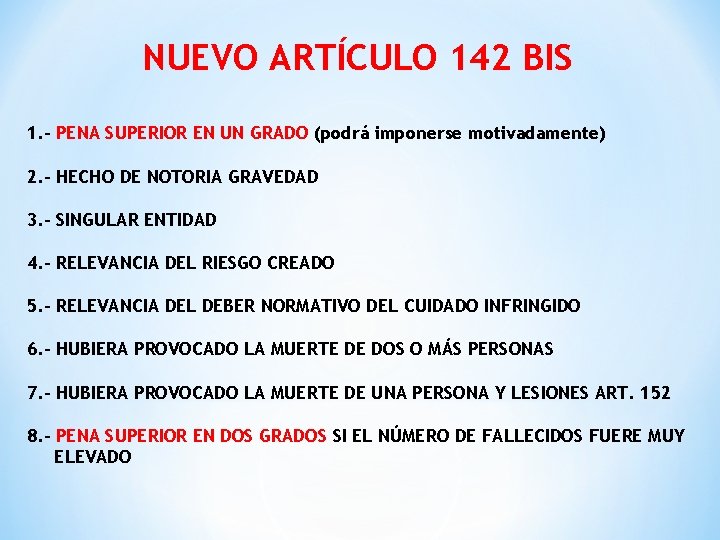 NUEVO ARTÍCULO 142 BIS 1. - PENA SUPERIOR EN UN GRADO (podrá imponerse motivadamente)