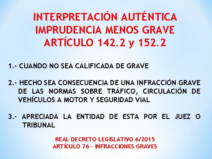 INTERPRETACIÓN AUTÉNTICA IMPRUDENCIA MENOS GRAVE ARTÍCULO 142. 2 y 152. 2 1. - CUANDO