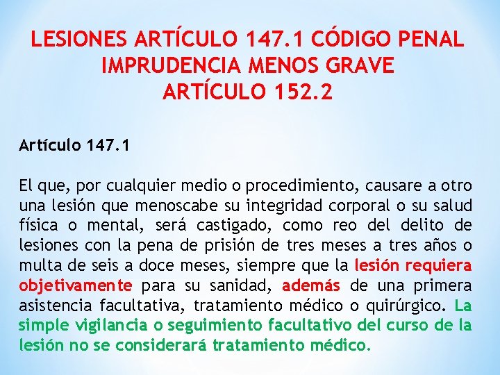 LESIONES ARTÍCULO 147. 1 CÓDIGO PENAL IMPRUDENCIA MENOS GRAVE ARTÍCULO 152. 2 Artículo 147.