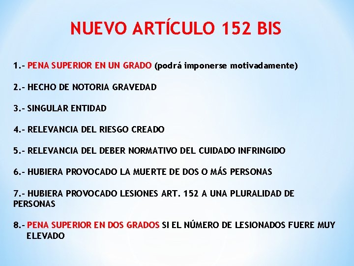 NUEVO ARTÍCULO 152 BIS 1. - PENA SUPERIOR EN UN GRADO (podrá imponerse motivadamente)