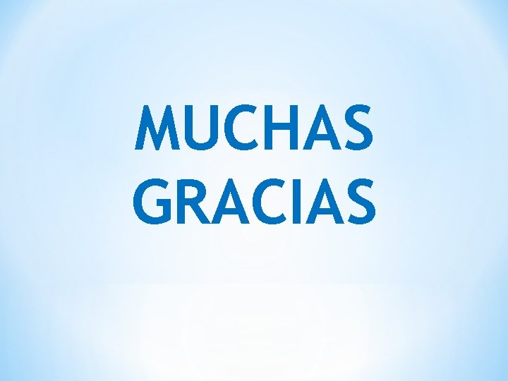 MUCHAS GRACIAS 