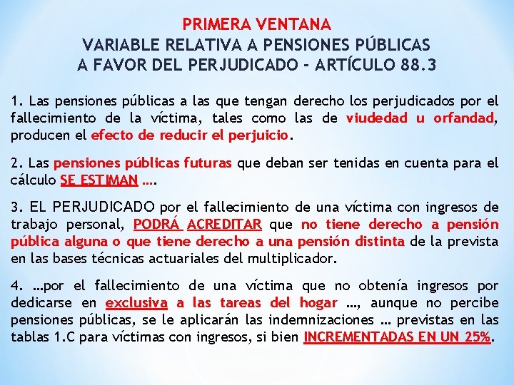 PRIMERA VENTANA VARIABLE RELATIVA A PENSIONES PÚBLICAS A FAVOR DEL PERJUDICADO - ARTÍCULO 88.