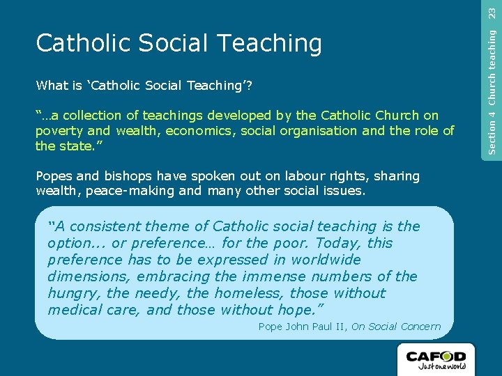 23 What is ‘Catholic Social Teaching’? “…a collection of teachings developed by the Catholic