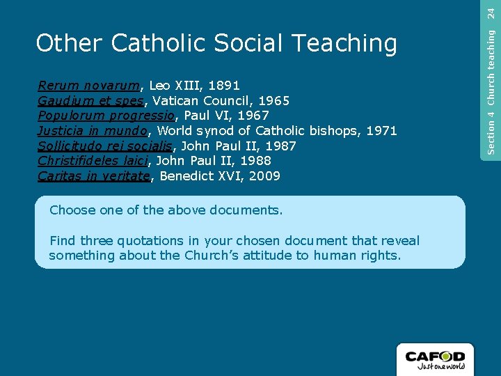 24 Rerum novarum, Leo XIII, 1891 Gaudium et spes, Vatican Council, 1965 Populorum progressio,