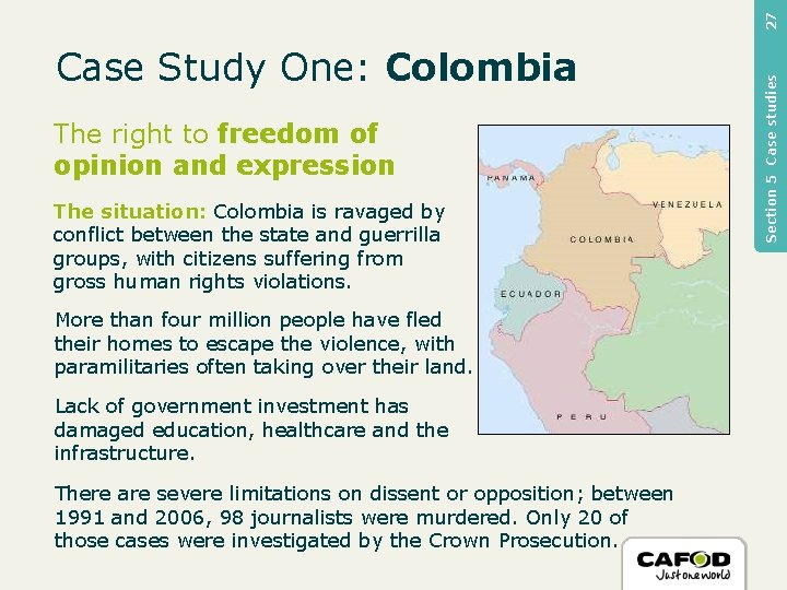 27 The right to freedom of opinion and expression The situation: Colombia is ravaged