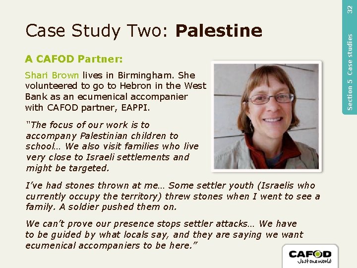 32 A CAFOD Partner: Shari Brown lives in Birmingham. She volunteered to go to