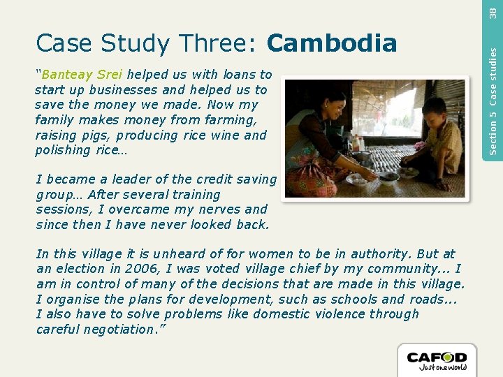 38 “Banteay Srei helped us with loans to start up businesses and helped us