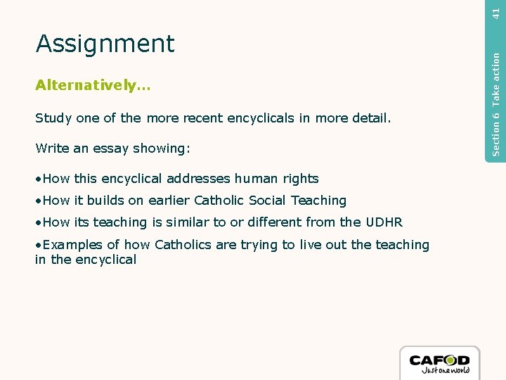 41 Alternatively… Study one of the more recent encyclicals in more detail. Write an