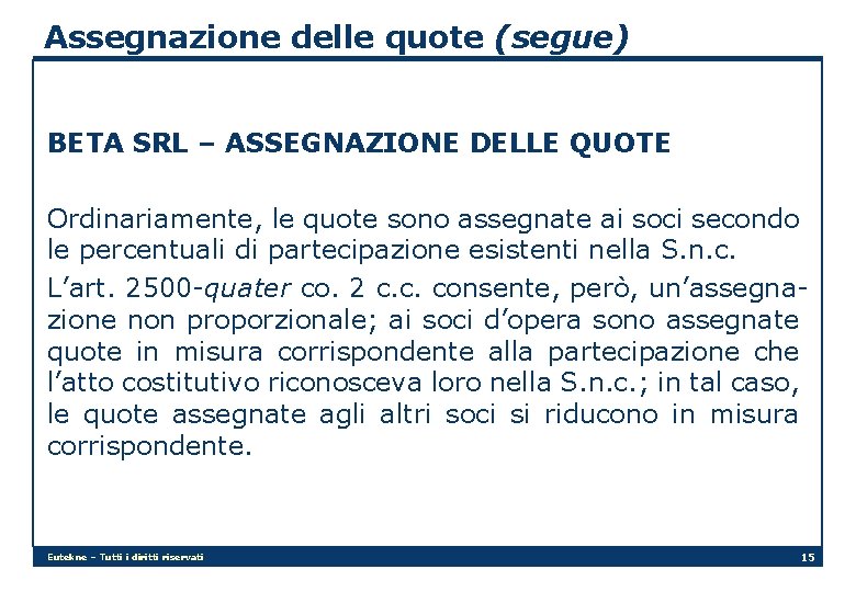 Assegnazione delle quote (segue) BETA SRL – ASSEGNAZIONE DELLE QUOTE Ordinariamente, le quote sono