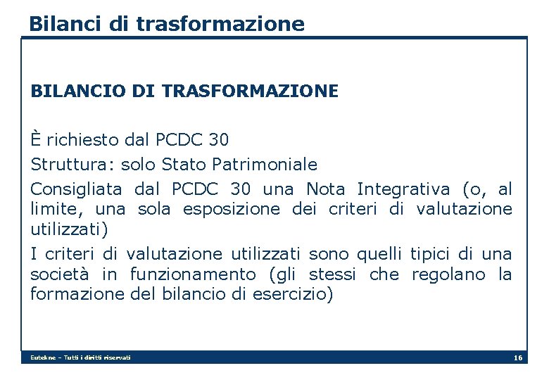Bilanci di trasformazione BILANCIO DI TRASFORMAZIONE È richiesto dal PCDC 30 Struttura: solo Stato
