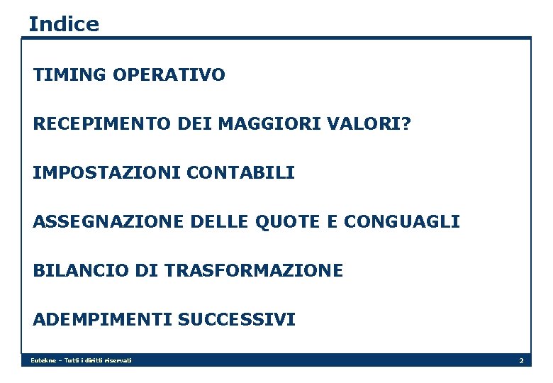 Indice TIMING OPERATIVO RECEPIMENTO DEI MAGGIORI VALORI? IMPOSTAZIONI CONTABILI ASSEGNAZIONE DELLE QUOTE E CONGUAGLI