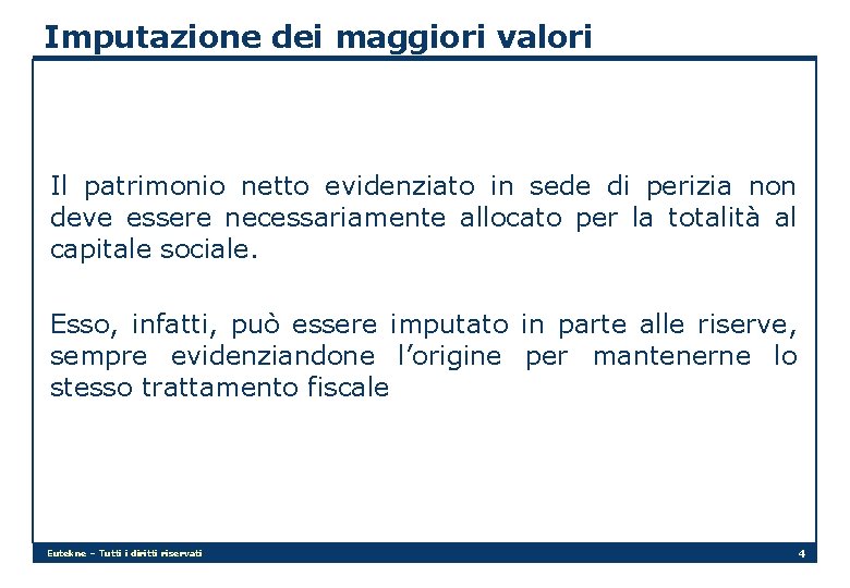 Imputazione dei maggiori valori Il patrimonio netto evidenziato in sede di perizia non deve