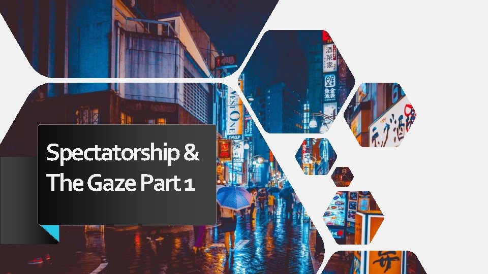 Spectatorship & The Gaze Part 1 