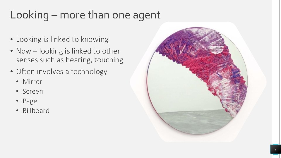 Looking – more than one agent • Looking is linked to knowing • Now