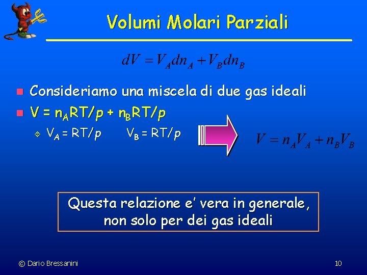 Volumi Molari Parziali n n Consideriamo una miscela di due gas ideali V = Volumi Molari Parziali n n Consideriamo una miscela di due gas ideali V =