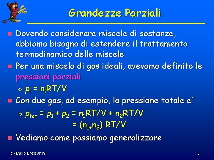 Grandezze Parziali n n Dovendo considerare miscele di sostanze, abbiamo bisogno di estendere il Grandezze Parziali n n Dovendo considerare miscele di sostanze, abbiamo bisogno di estendere il