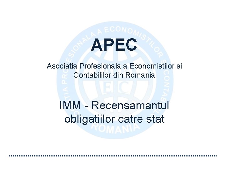 APEC Asociatia Profesionala a Economistilor si Contabililor din Romania IMM - Recensamantul obligatiilor catre