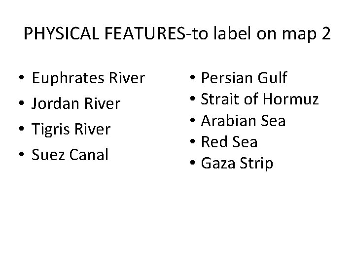 PHYSICAL FEATURES-to label on map 2 • • Euphrates River Jordan River Tigris River