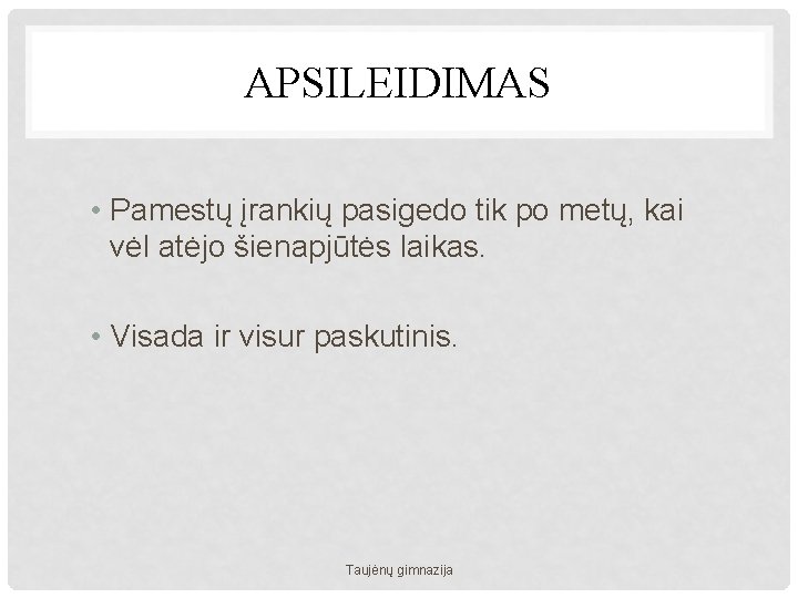 APSILEIDIMAS • Pamestų įrankių pasigedo tik po metų, kai vėl atėjo šienapjūtės laikas. •