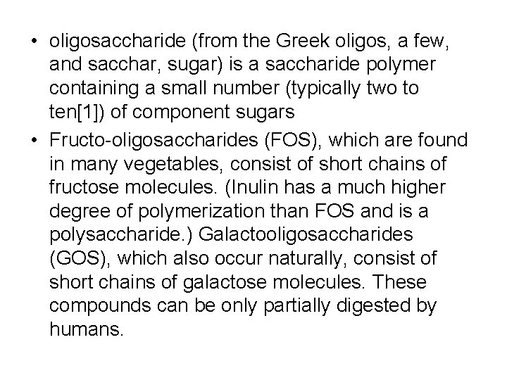  • oligosaccharide (from the Greek oligos, a few, and sacchar, sugar) is a