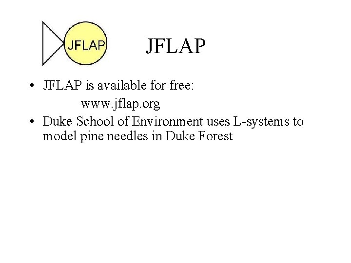 JFLAP • JFLAP is available for free: www. jflap. org • Duke School of