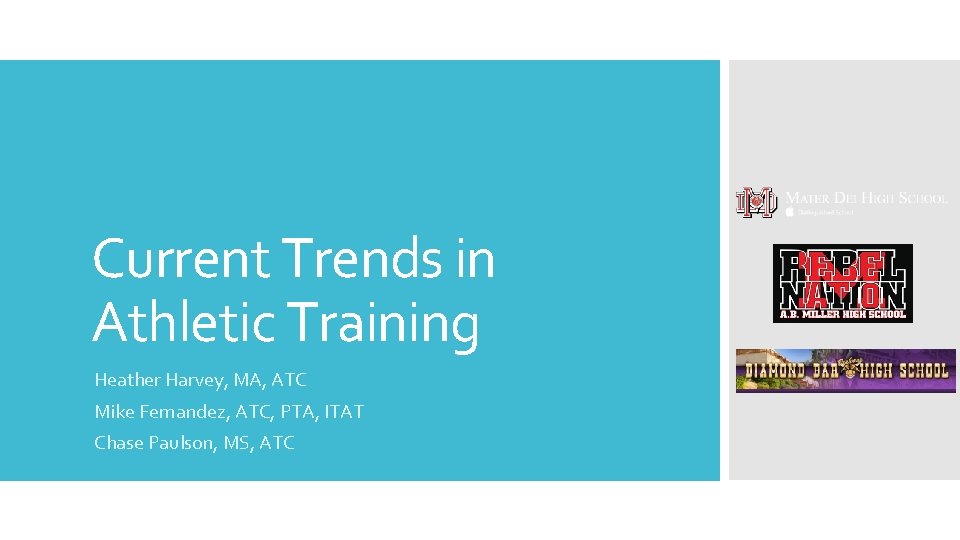 Current Trends in Athletic Training Heather Harvey, MA, ATC Mike Fernandez, ATC, PTA, ITAT