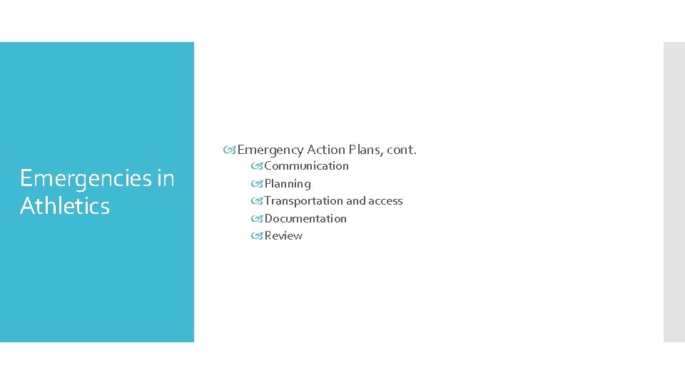  Emergency Action Plans, cont. Emergencies in Athletics Communication Planning Transportation and access Documentation