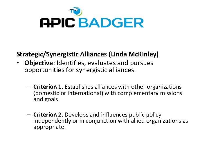 Strategic/Synergistic Alliances (Linda Mc. Kinley) • Objective: Identifies, evaluates and pursues opportunities for synergistic