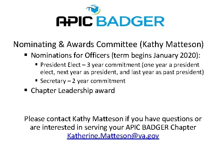 Nominating & Awards Committee (Kathy Matteson) § Nominations for Officers (term begins January 2020):