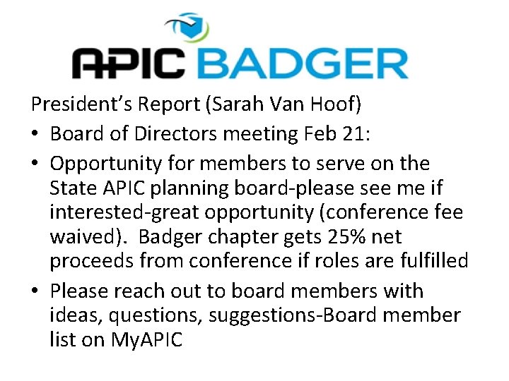 President’s Report (Sarah Van Hoof) • Board of Directors meeting Feb 21: • Opportunity