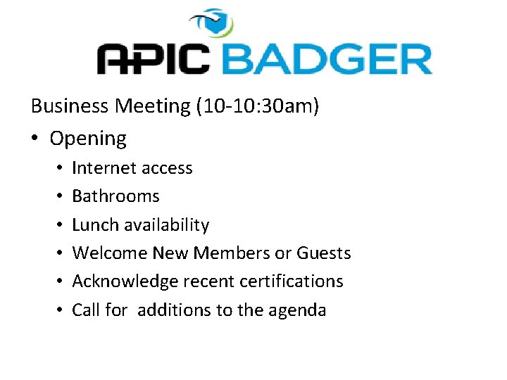 Business Meeting (10 -10: 30 am) • Opening • • • Internet access Bathrooms