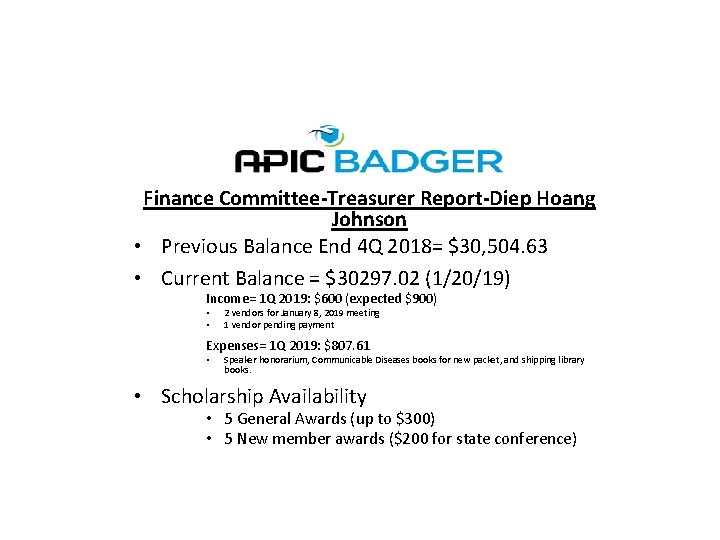 Finance Committee-Treasurer Report-Diep Hoang Johnson • Previous Balance End 4 Q 2018= $30, 504.