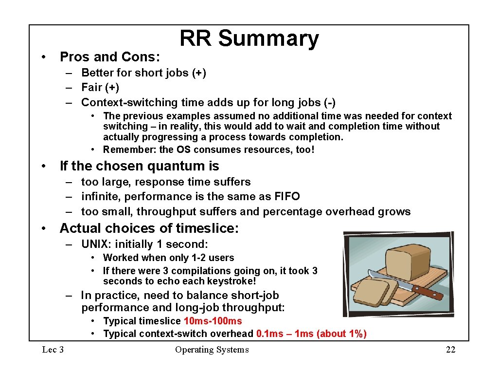 • Pros and Cons: RR Summary – Better for short jobs (+) – • Pros and Cons: RR Summary – Better for short jobs (+) –