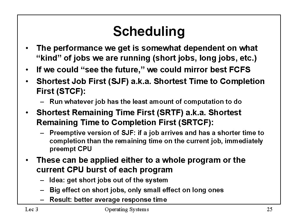 Scheduling • The performance we get is somewhat dependent on what “kind” of jobs Scheduling • The performance we get is somewhat dependent on what “kind” of jobs