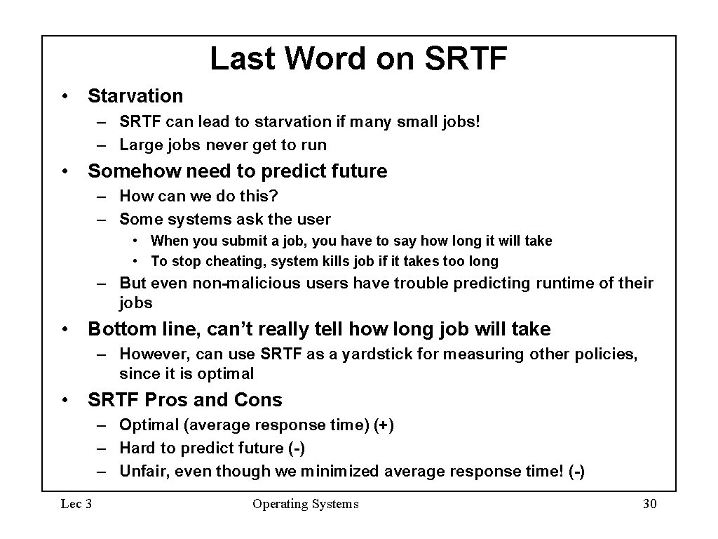 Last Word on SRTF • Starvation – SRTF can lead to starvation if many Last Word on SRTF • Starvation – SRTF can lead to starvation if many