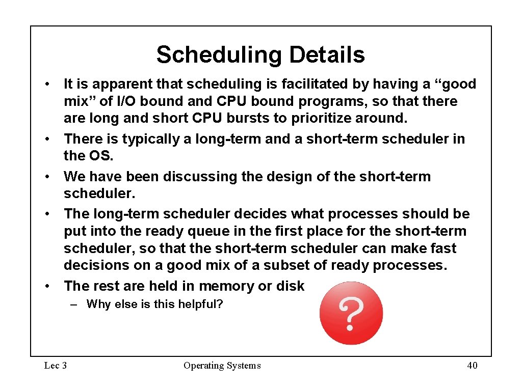Scheduling Details • It is apparent that scheduling is facilitated by having a “good Scheduling Details • It is apparent that scheduling is facilitated by having a “good