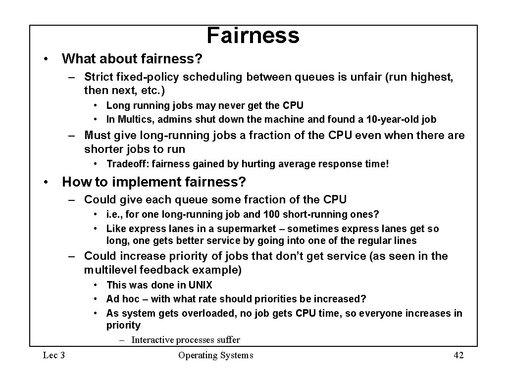Fairness • What about fairness? – Strict fixed-policy scheduling between queues is unfair (run Fairness • What about fairness? – Strict fixed-policy scheduling between queues is unfair (run
