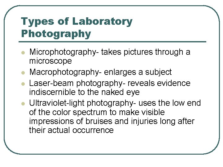 Types of Laboratory Photography l l Microphotography- takes pictures through a microscope Macrophotography- enlarges