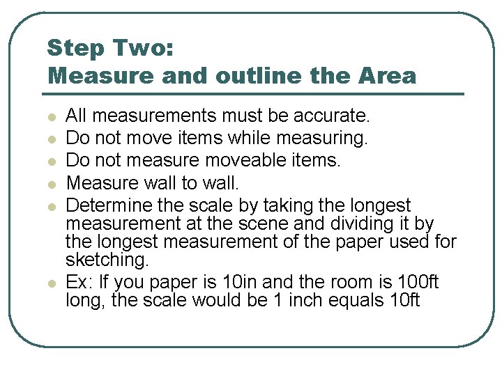 Step Two: Measure and outline the Area l l l All measurements must be