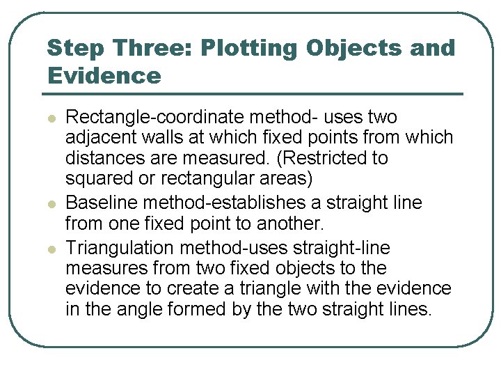 Step Three: Plotting Objects and Evidence l l l Rectangle-coordinate method- uses two adjacent