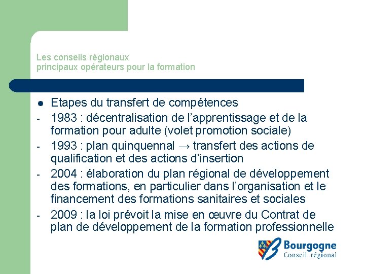 Les conseils régionaux principaux opérateurs pour la formation l - - Etapes du transfert Les conseils régionaux principaux opérateurs pour la formation l - - Etapes du transfert