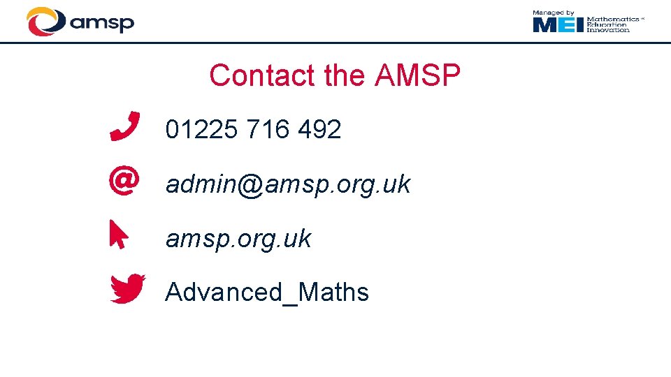 Contact the AMSP 01225 716 492 admin@amsp. org. uk Advanced_Maths 