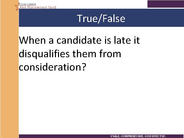 True/False When a candidate is late it disqualifies them from consideration? 