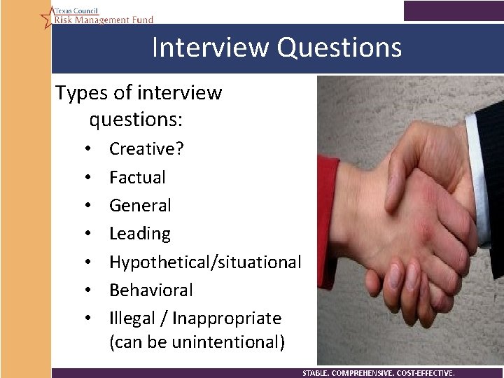 Interview Questions Types of interview questions: • • Creative? Factual General Leading Hypothetical/situational Behavioral