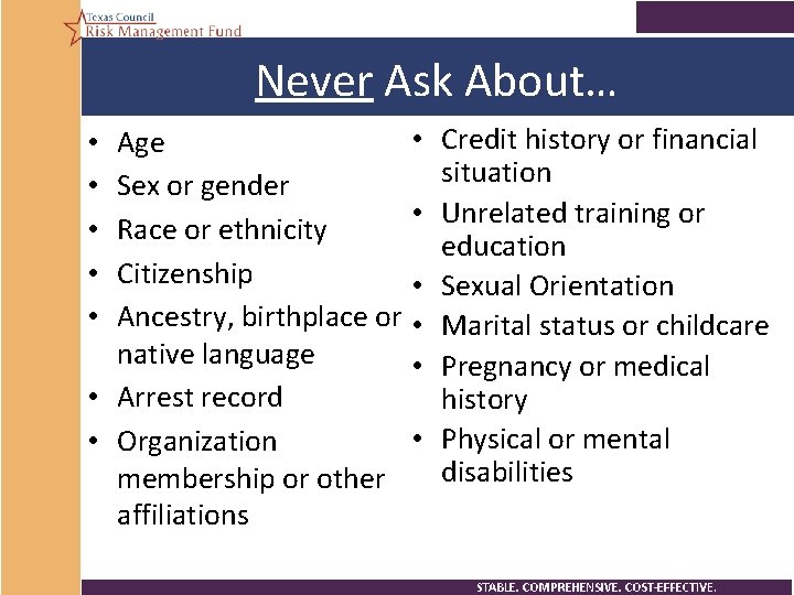 Never Ask About… • Age Sex or gender • Race or ethnicity Citizenship •