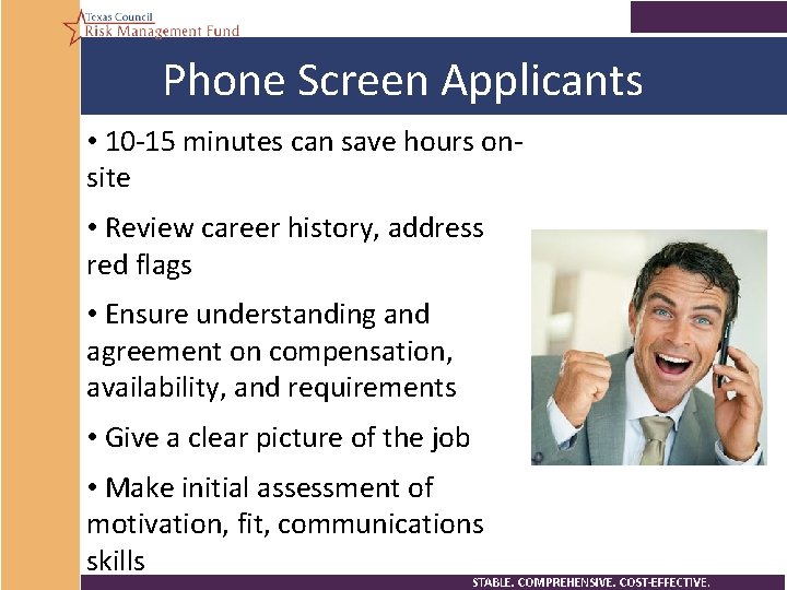 Phone Screen Applicants • 10 -15 minutes can save hours onsite • Review career