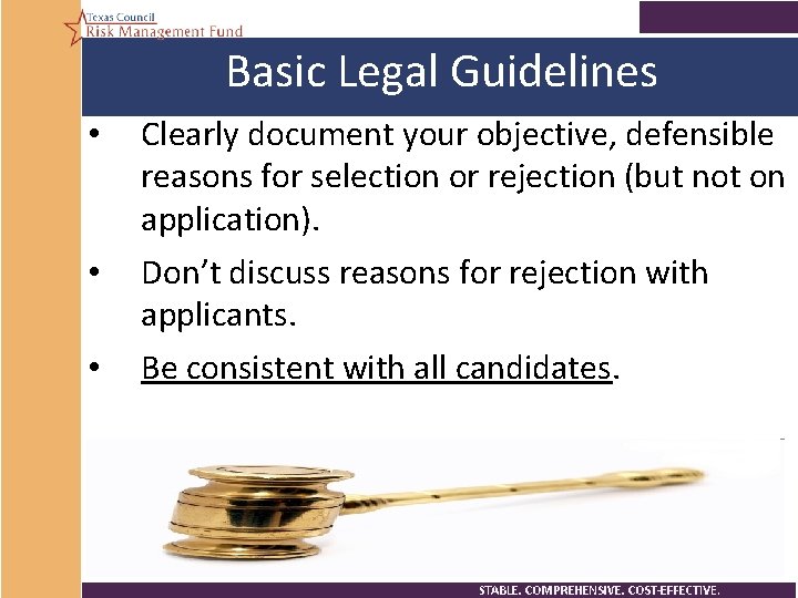 Basic Legal Guidelines • Clearly document your objective, defensible reasons for selection or rejection